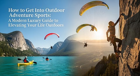 How to Get Into Outdoor Adventure Sports: A Modern Luxury Guide to Elevating Your Life Outdoors