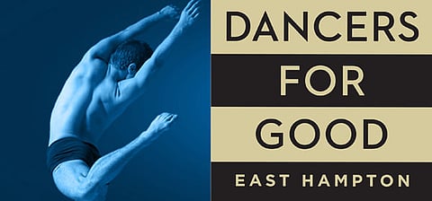 DANCERS FOR GOOD TO HOST THIRD ANNUAL BENEFIT IN EAST HAMPTON