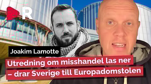 Joakim Lamotte tar striden mot svenska staten – anmäler rättsväsendet till Europadomstolen