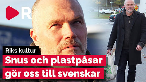 Riks kultur: Snus och plastpåsar gör oss till svenskar