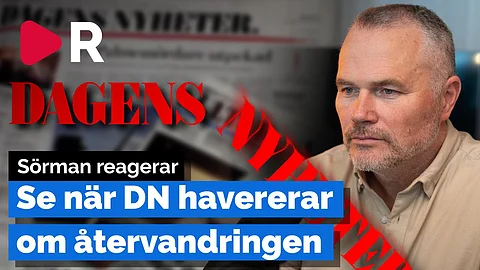 Sörman reagerar: Se när Dagens Nyheter havererar om återvandringen