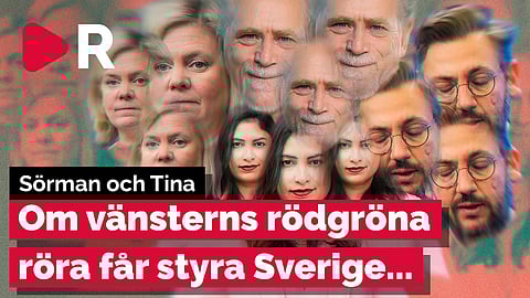 Sörman och Tina: Om vänsterns rödgröna röra får styra Sverige