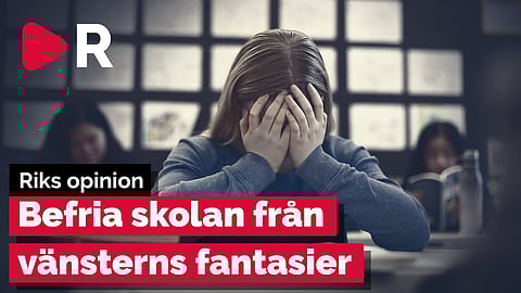 Befria skolan från vänsterns fantasier