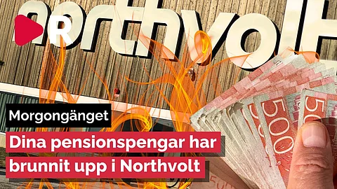 Morgongänget: Dina pensionspengar har brunnit upp i Northvolt