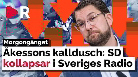 Morgongänget: Åkessons kalldusch: SD kollapsar i Sveriges Radio