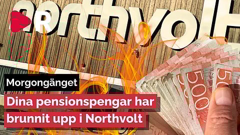 Morgongänget: Dina pensionspengar har brunnit upp i Northvolt