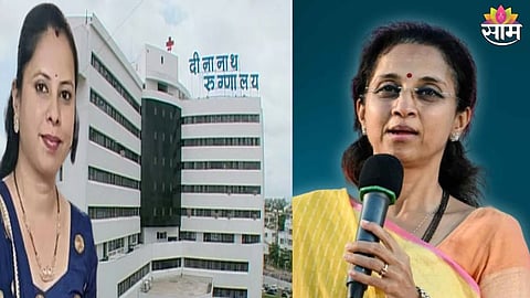 Supriya Sule angry over Deenanath Mangeshkar Hospital Tanisha Bhise death case