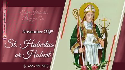 വിശുദ്ധ ഹ്യൂബര്ട്ട് (656-727) : നവംബര് 29