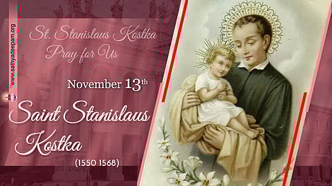 വിശുദ്ധ സ്തനിസ്ലാവൂസ് കോസ്ക്ക (1550-1568) : നവംബര് 13