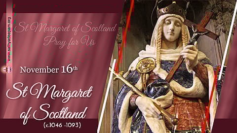 സ്കോട്ട്ലന്റിലെ വിശുദ്ധ മാര്ഗരറ്റ് (1046-1093) : നവംബര് 16