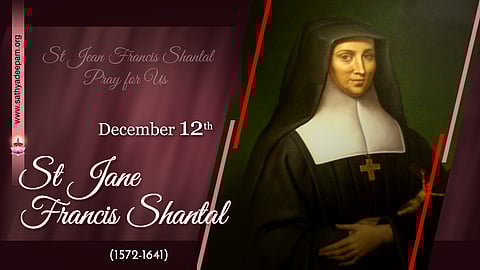 വിശുദ്ധ ജയിന് ഫ്രാന്സീസ് ഷന്താള് (1572-1641) : ഡിസംബര് 12