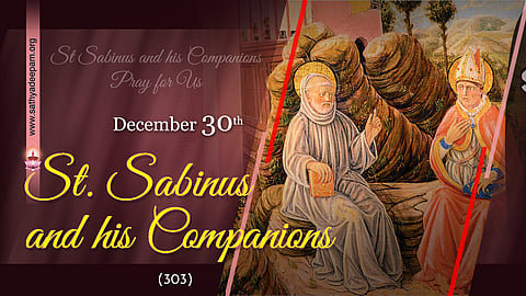 വിശുദ്ധ സബീനൂസും കൂട്ടരും : ഡിസംബര് 30