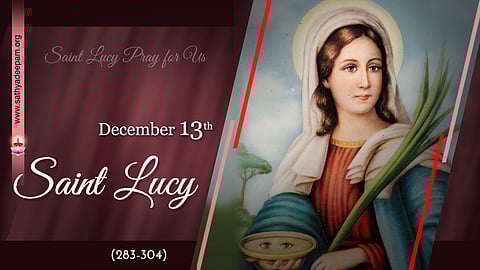 വിശുദ്ധ ലൂസി (283-304) : ഡിസംബര് 13