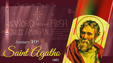 വിശുദ്ധ അഗാത്തോ (681) : ജനുവരി 10