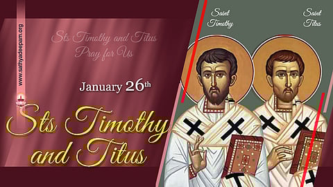 വിശുദ്ധ തിമോത്തി (32-97) & വിശുദ്ധ തിത്തൂസ് (2-96) : ജനുവരി 26