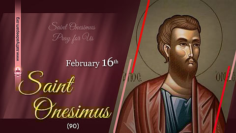വിശുദ്ധ ഒനേസിമസ് (90) : ഫെബ്രുവരി 16