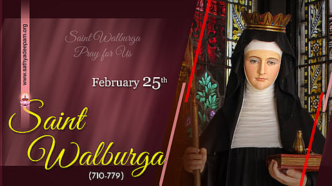 വിശുദ്ധ വാള്ബുര്ഗ്ഗ (710-779) : ഫെബ്രുവരി 25