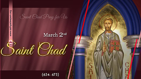 വിശുദ്ധ ചാഡ് (672) : മാര്ച്ച് 2