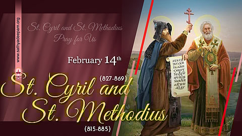 വിശുദ്ധ സിറിലും (827-869), വിശുദ്ധ മെത്തോഡിയസും (815-885) : ഫെബ്രുവരി 14