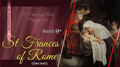 വിശുദ്ധ ഫ്രാന്സെസ്സ് (1384-1440) : മാര്ച്ച് 9