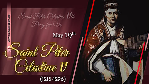 വിശുദ്ധ പീറ്റര് സെലസ്റ്റിന് V (1215-1296) : മെയ് 19