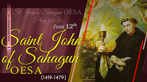 വിശുദ്ധ ജോണ് സഹാഗുണ് (1419-1479) : ജൂണ് 12
