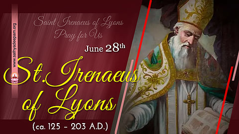 വിശുദ്ധ ഇറനേവൂസ് (130-200) : ജൂണ് 28
