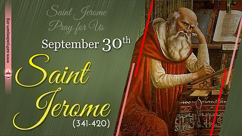 വിശുദ്ധ ജറോം (341-420) : സെപ്തംബര് 30