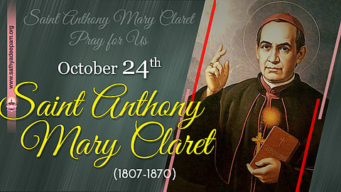 വിശുദ്ധ ആന്റണി മേരി ക്ലാരറ്റ് (1807-1870) : ഒക്ടോബര് 24