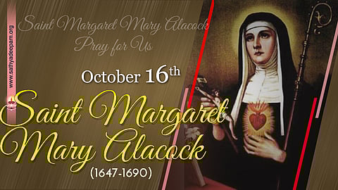 വിശുദ്ധ മാര്ഗരറ്റ് മേരി അലക്കോക്ക്  (1647-1690) : ഒക്ടോബര് 16