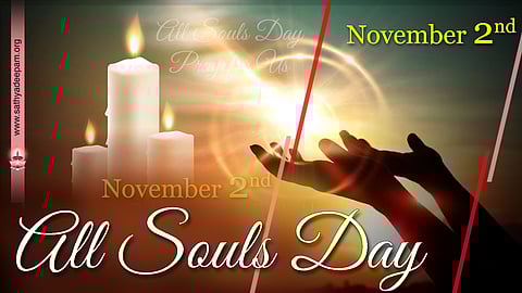 എല്ലാ ആത്മാക്കള്ക്കും വേണ്ടി – നവംബര് 2
