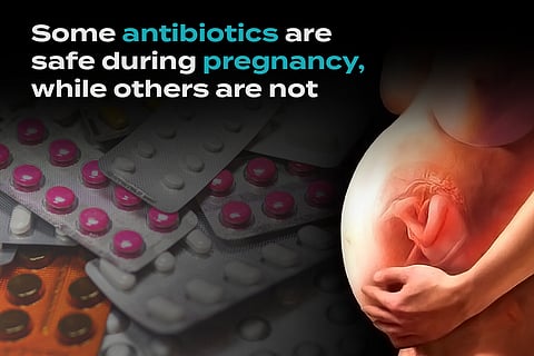 Are Antibiotics Safe to Use During Pregnancy?