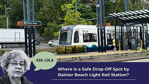 Ask Lola: Where Is a Safe Drop-Off Spot by Rainier Beach Light Rail Station?