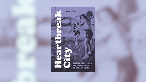 In "Heartbreak City," Shaun Scott takes a look at 170 years of Seattle sports, and the insights that brings to the city's political divisions and triumphs. (Image courtesy of Shaun Scott)