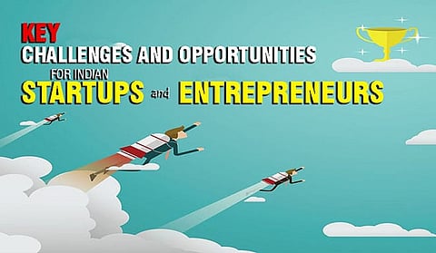 Key Challenges and Opportunities for Indian Startups and Entrepreneurs