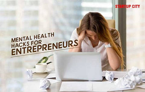 MENTAL HEALTH HACKS FOR ENTREPRENEURS