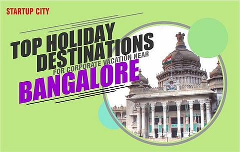 TOP HOLIDAY DESTINATIONS FOR CORPORATE VACATION NEAR BANGALORE