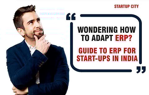 GUIDE TO ERP FOR START-UPS IN INDIA