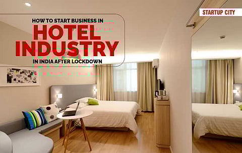 START BUSINESS IN HOTEL INDUSTRY IN INDIA AFTER LOCKDOWN