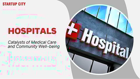 Hospitals: Catalysts of Medical Care and Community Well-being