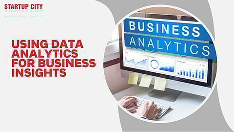 Using Data Analytics for Business Insights