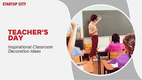 Teacher's Day: Inspirational Classroom Decoration Ideas