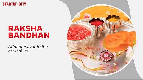 Raksha Bandhan: Adding Flavor to the Festivities
