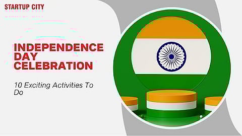 Independence Day Celebration:10 Exciting Activities To Do
