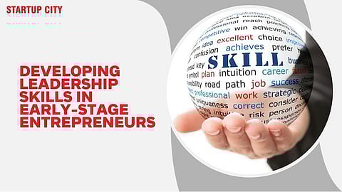 Developing Leadership Skills in Early-Stage Entrepreneurs