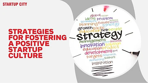 Strategies for Fostering a Positive Startup Culture