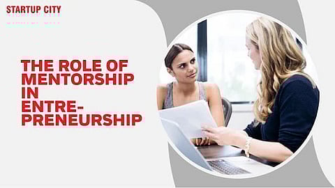 The Role of Mentorship in Entrepreneurship