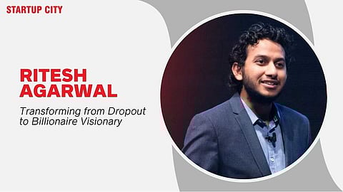 Ritesh Agarwal: Transforming from Dropout to Billionaire Visionary
