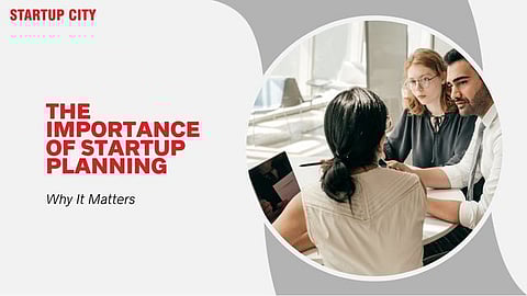 The Importance of Startup Planning: Why It Matters