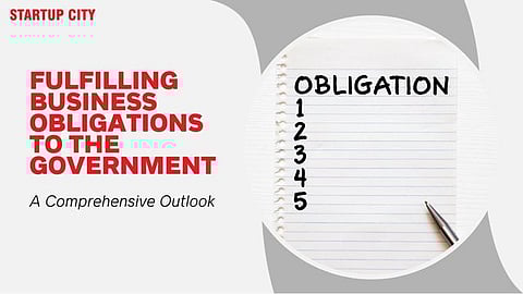 Fulfilling Business Obligations to the Government: A Comprehensive Outlook